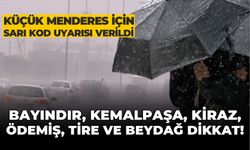 Bayındır, Kemalpaşa, Kiraz, Ödemiş, Tire ve Beydağ dikkat!