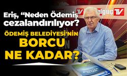 Eriş, “Neden Ödemiş cezalandırılıyor?