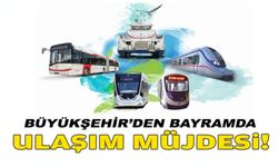 Büyükşehir’den Bayram Ulaşım Müjdesi