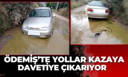 ÖDEMİŞ’İN YOLLARI KAZAYA DAVETİYE ÇIKARIYOR