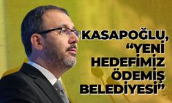 KASAPOĞLU, “YENİ HEDEFİMİZ ÖDEMİŞ BELEDİYESİ” 