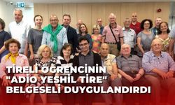 Tireli öğrencinin "Adio Yeshil Tire" belgeseli duygulandırdı