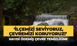 HAYDİ ÖDEMİŞ ÇEVRE TEMİZLİĞİNE