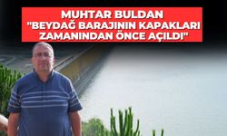 BARAJ KAPAKLARI DOĞRU ZAMANDA AÇILMADI