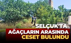 SELÇUK'TA AĞAÇLARIN ARASINDA CESET BULUNDU