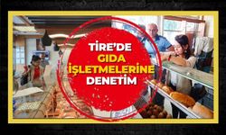 TİRE’DE GIDA İŞLETMELERİNE DENETİM