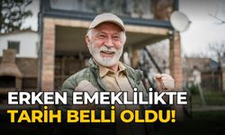 Erken emeklilikte tarih belli oldu