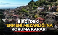 Birgi’deki ‘Ermeni Mezarlığı’na koruma kararı