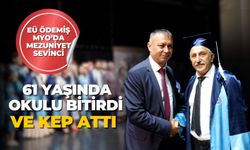 61 YAŞINDA OKULU BİTİRDİ VE KEP ATTI