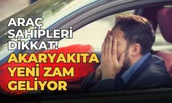 Araç sahipleri dikkat! Akaryakıta yeni zam geliyor