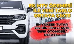 Ek MTV ödemesi ile yeni tablo ortaya çıktı! En yüksek tutar 202 bin lirayı aştı: ‘Sıfır otomobil’ detayı…