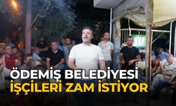 ÖDEMİŞ BELEDİYESİ İŞÇİLERİ  ZAM İSTİYOR