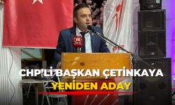 CHP’Lİ BAŞKAN ÇETİNKAYA YENİDEN ADAY