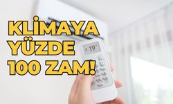Klimaya yüzde 100 zam!