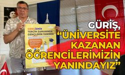 Güriş, “ÜNİVERSİTE KAZANAN ÖĞRENCİLERİMİZİN YANINDAYIZ”