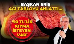 Başkan Eriş acı tabloyu anlattı… ‘50 TL’lik kıyma isteyen var’