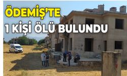 Ödemiş’te 1 kişi ölü bulundu