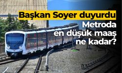 Başkan Soyer duyurdu: Metroda en düşük maaş ne kadar?