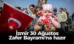 İzmir 30 Ağustos Zafer Bayramı’na hazır