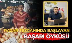 PAZAR TEZGAHINDA BAŞLAYAN BAŞARI ÖYKÜSÜ