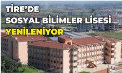 Tire Öğretmen Melahat Aksoy Sosyal Bilimler Lisesi yenileniyor.