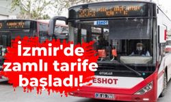 İzmir'de zamlı tarife başladı!