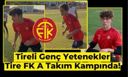 Tireli Genç Yetenekler Tire FK A Takım Kampında!