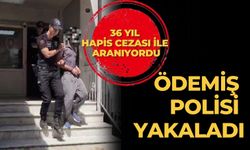 36 YIL HAPİS CEZASI İLE ARANIYORDU