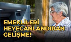 Emeklileri heyecanlandıran gelişme!