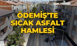 ÖDEMİŞ’TE SICAK ASFALT HAMLESİ