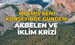 ÖDEMİŞ KENT KONSEYİNDE GÜNDEM: AKBELEN VE İKLİM KRİZİ