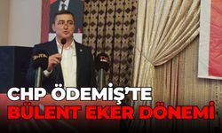 CHP Ödemiş’te Bülent Eker dönemi