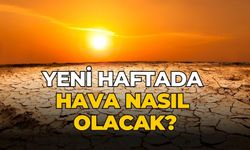 Yeni haftada hava nasıl olacak?