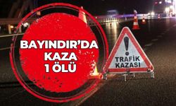 BAYINDIR’DA KAZA 1 ölü