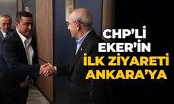 CHP’Lİ EKER’İN İLK ZİYARETİ ANKARA’YA