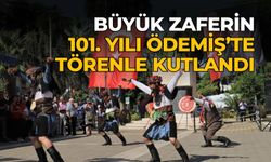 BÜYÜK ZAFERİN 101. YILI ÖDEMİŞ’TE TÖRENLE KUTLANDI