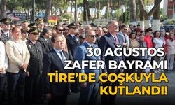 30 AĞUSTOS ZAFER BAYRAMI TİRE’DE COŞKUYLA KUTLANDI!