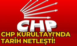 CHP Kurultayı'nda Tarih Netleşti!