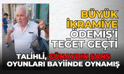 BÜYÜK İKRAMİYE ÖDEMİŞ’İ TEĞET GEÇTİ