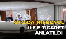 ÖTO’DA TRENDYOL İLE E-TİCARET ANLATILDI 