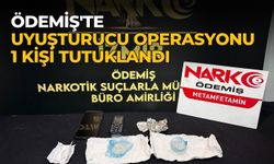 ÖDEMİŞ'TE UYUŞTURUCU OPERASYONU