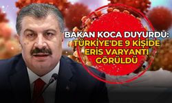 Bakan Koca duyurdu: Türkiye'de 9 kişide Eris varyantı görüldü