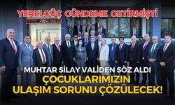 YERELGÜÇ GÜNDEME GETİRMİŞTİ MUHTAR SİLAY VALİDEN SÖZ ALDI