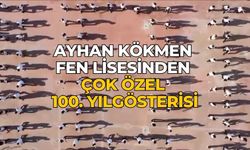 AYHAN KÖKMEN FEN LİSESİNDEN ÇOK ÖZEL 100. YIL GÖSTERİSİ