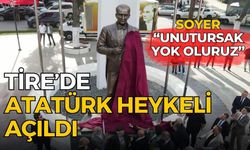 Tire’de Atatürk heykeli açıldı