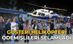 GÖSTERİ HELİKOPTERİ ÖDEMİŞLİLERİ SELAMLADI