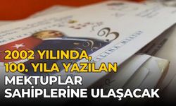 2002 yılında, 100. Yıla yazılan mektuplar sahiplerine ulaşacak