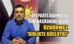 İYİ PARTİ ÖDEMİŞ’TE YENİ BAŞKANINI SEÇTİ