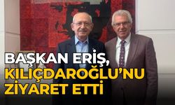 Başkan Eriş, CHP Lideri Kemal Kılıçdaroğlu’nu ziyaret etti