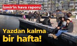 İzmir'in hava raporu; Yazdan kalma bir hafta